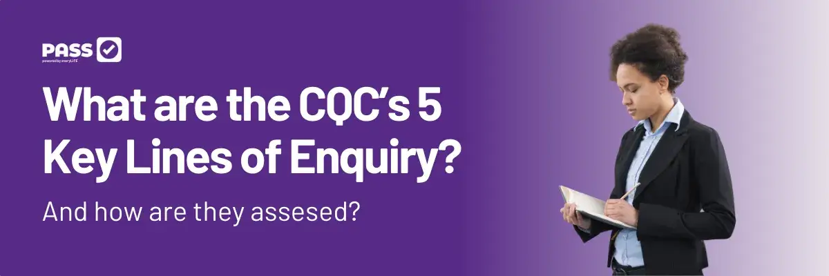 everyLIFE PASS Care Management Software: what are the CQC's 5 Key Lines of Enquiry?