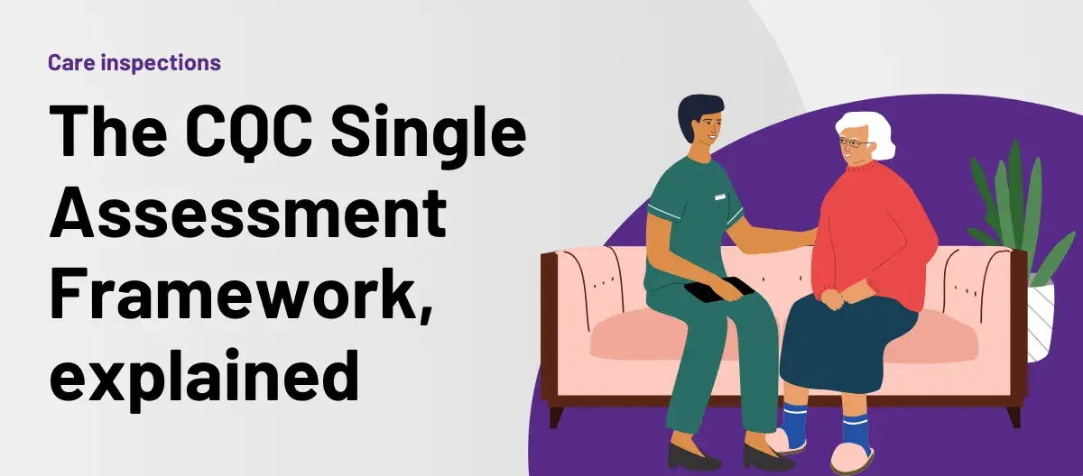 The CQC Single Assessment Framework (SAF) explained