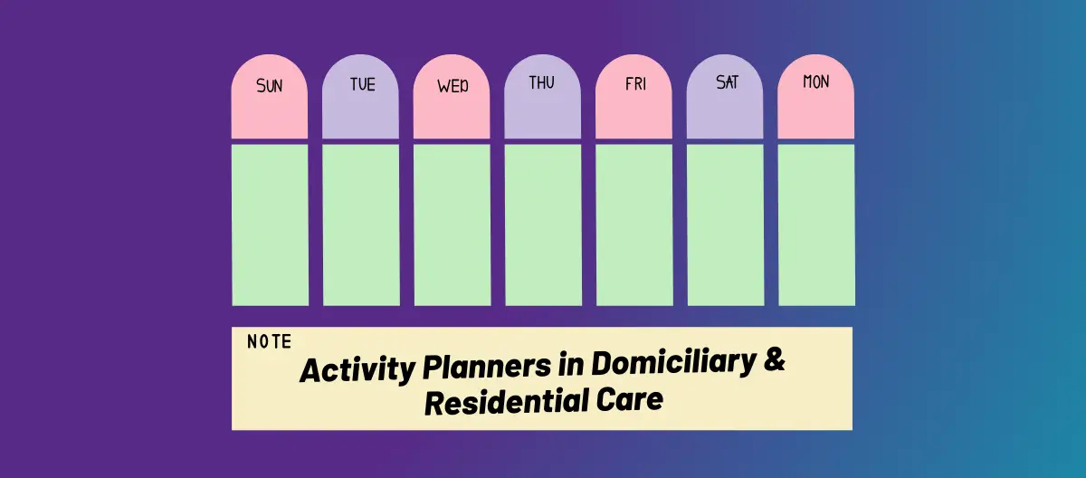 Activity Planners in Domiciliary & Residential Care